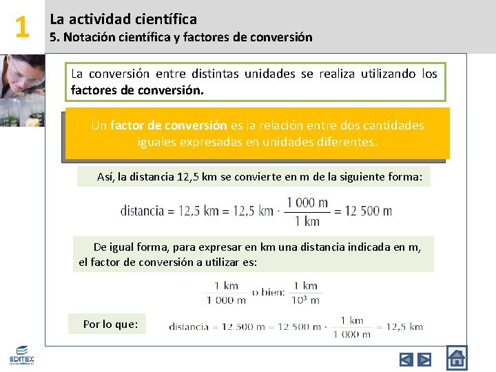 1 La actividad científica 5. Notación científica y factores de conversión La conversión entre