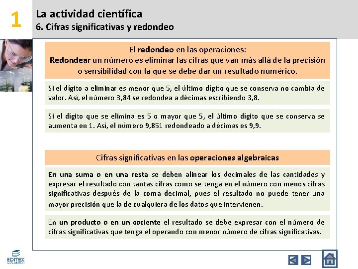 1 La actividad científica 6. Cifras significativas y redondeo El redondeo en las operaciones: