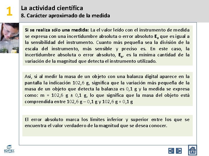 1 La actividad científica 8. Carácter aproximado de la medida Si se realiza sólo