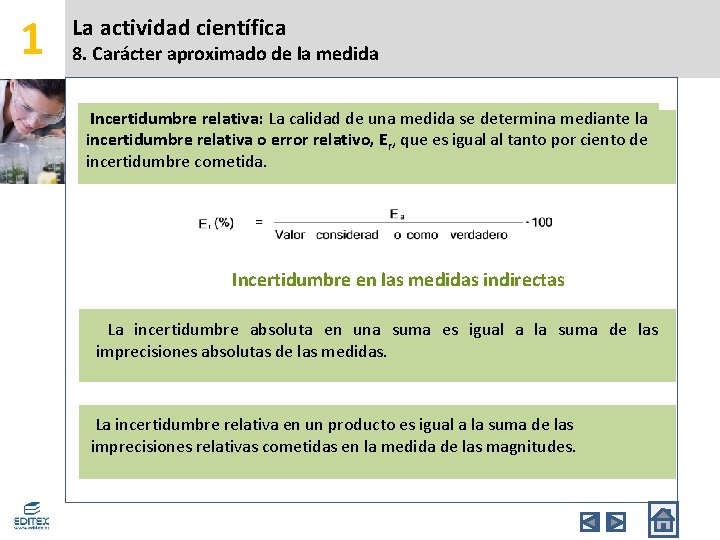 1 La actividad científica 8. Carácter aproximado de la medida Incertidumbre relativa: La calidad