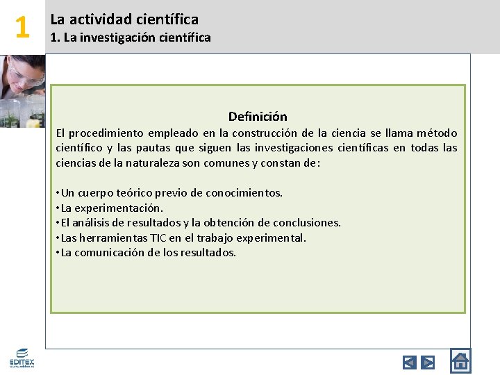 1 La actividad científica 1. La investigación científica Definición El procedimiento empleado en la