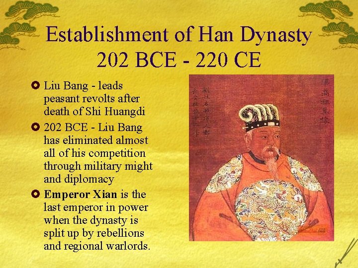 Establishment of Han Dynasty 202 BCE - 220 CE £ Liu Bang - leads