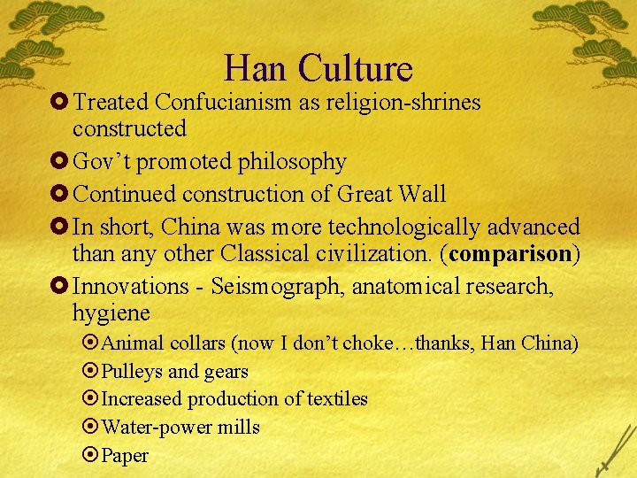 Han Culture £ Treated Confucianism as religion-shrines constructed £ Gov’t promoted philosophy £ Continued