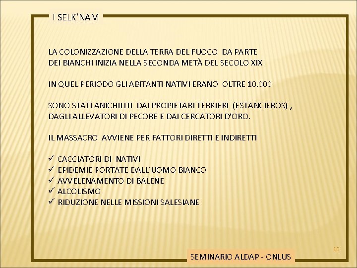 I SELK’NAM LA COLONIZZAZIONE DELLA TERRA DEL FUOCO DA PARTE DEI BIANCHI INIZIA NELLA