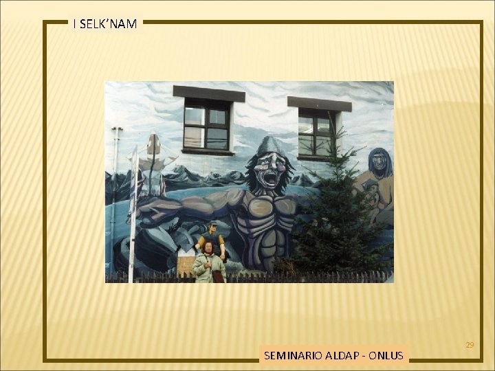 I SELK’NAM SEMINARIO ALDAP - ONLUS 29 
