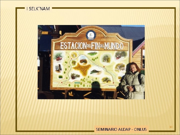 I SELK’NAM SEMINARIO ALDAP - ONLUS 30 