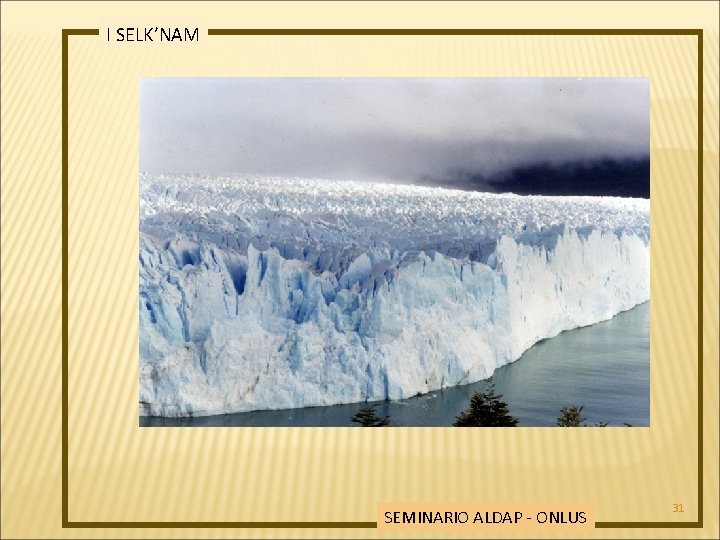 I SELK’NAM SEMINARIO ALDAP - ONLUS 31 
