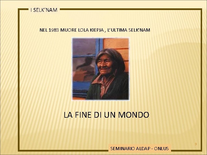 I SELK’NAM NEL 1983 MUORE LOLA KIEPJA , L’ULTIMA SELK’NAM LA FINE DI UN