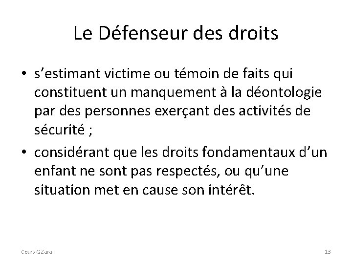 Le Défenseur des droits • s’estimant victime ou témoin de faits qui constituent un