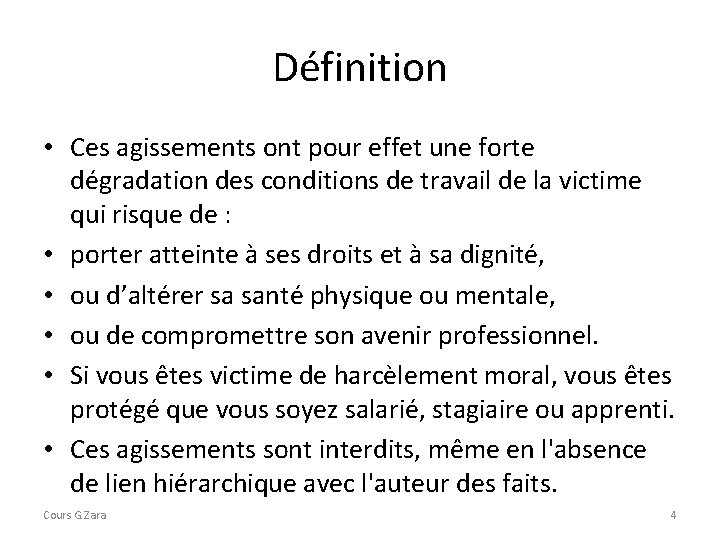 Définition • Ces agissements ont pour effet une forte dégradation des conditions de travail