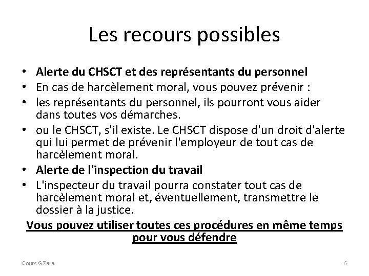 Les recours possibles • Alerte du CHSCT et des représentants du personnel • En