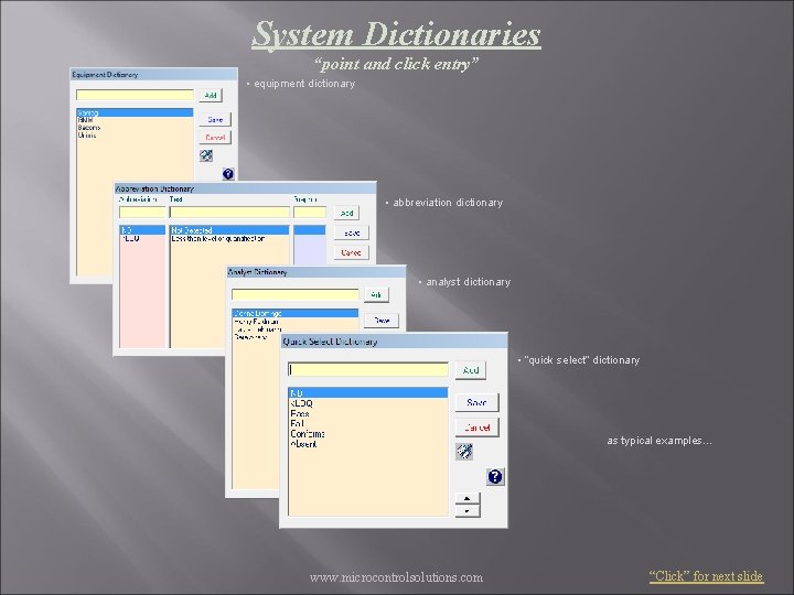 System Dictionaries “point and click entry” • equipment dictionary • abbreviation dictionary • analyst