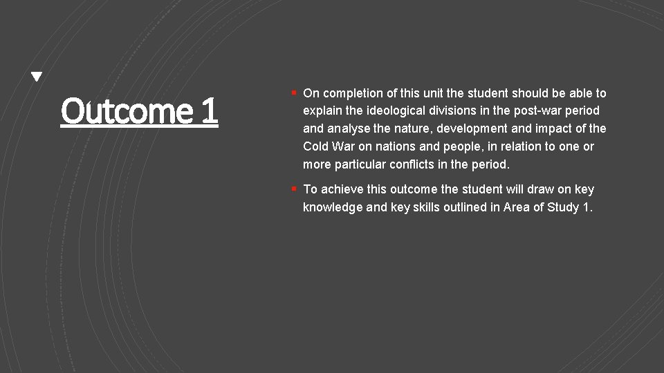 Outcome 1 § On completion of this unit the student should be able to