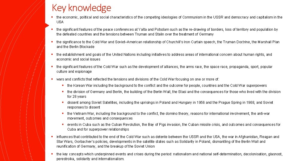 Key knowledge § the economic, political and social characteristics of the competing ideologies of