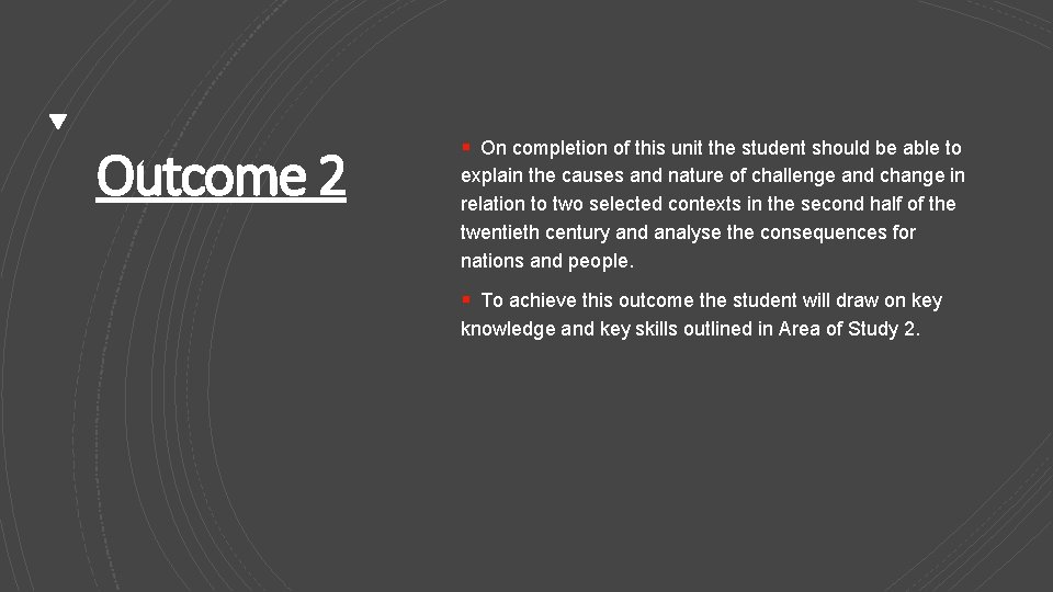 Outcome 2 § On completion of this unit the student should be able to