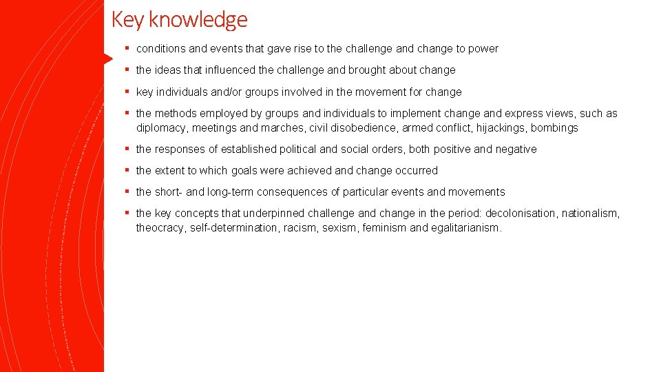 Key knowledge § conditions and events that gave rise to the challenge and change