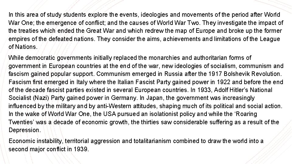 In this area of study students explore the events, ideologies and movements of the