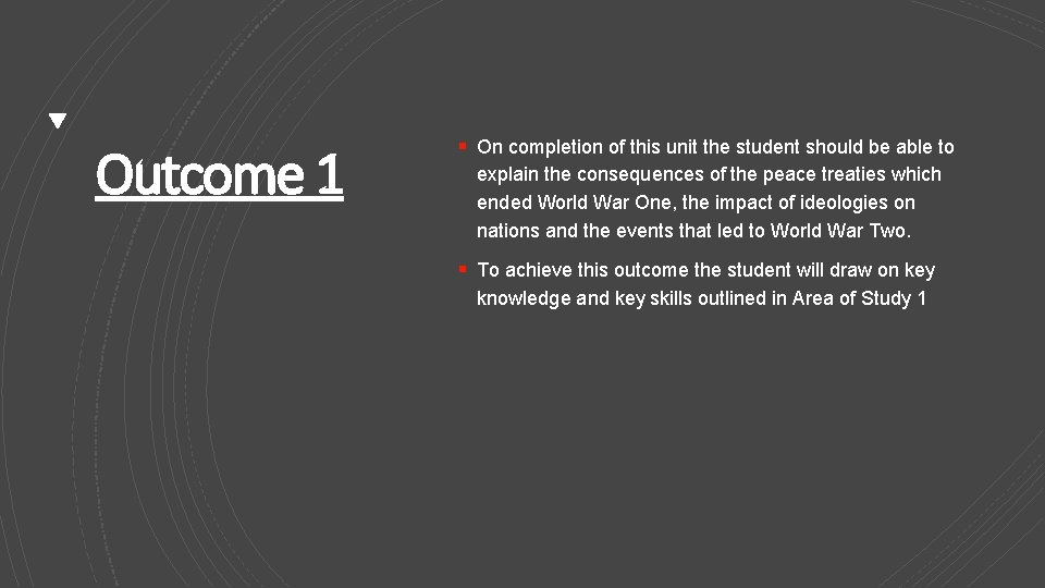 Outcome 1 § On completion of this unit the student should be able to