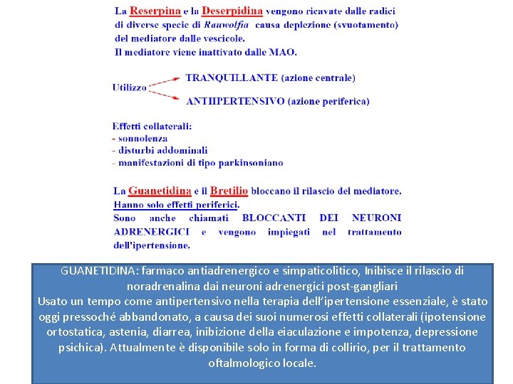 GUANETIDINA: farmaco antiadrenergico e simpaticolitico, Inibisce il rilascio di noradrenalina dai neuroni adrenergici post-gangliari