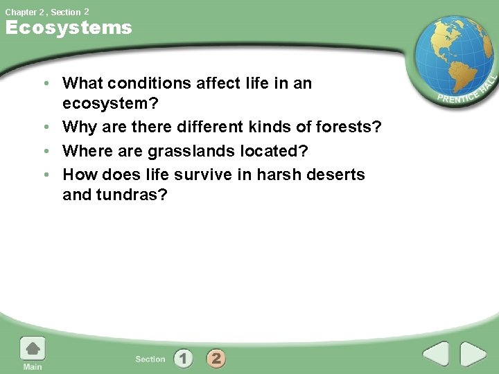 Chapter 2 , Section 2 Ecosystems • What conditions affect life in an ecosystem?
