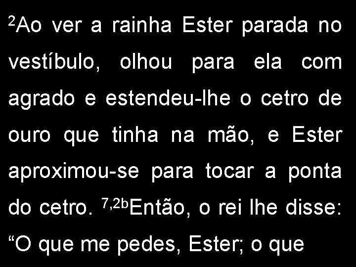 2 Ao ver a rainha Ester parada no vestíbulo, olhou para ela com agrado