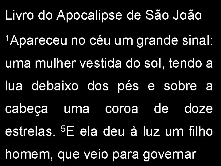 Livro do Apocalipse de São João 1 Apareceu no céu um grande sinal: uma