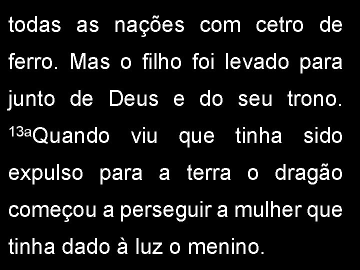 todas as nações com cetro de ferro. Mas o filho foi levado para junto