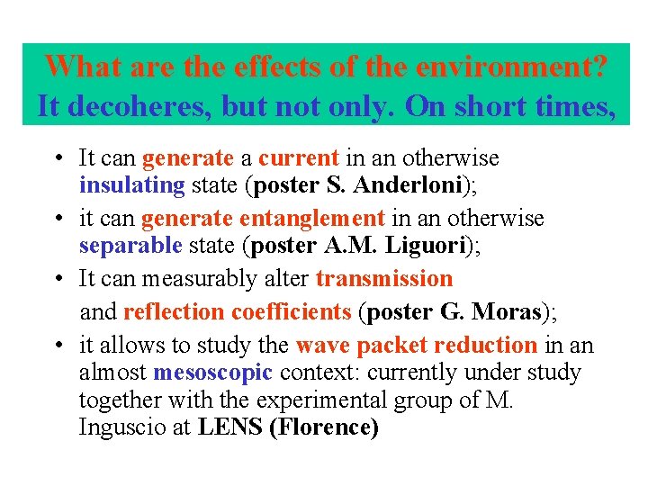 What are the effects of the environment? It decoheres, but not only. On short