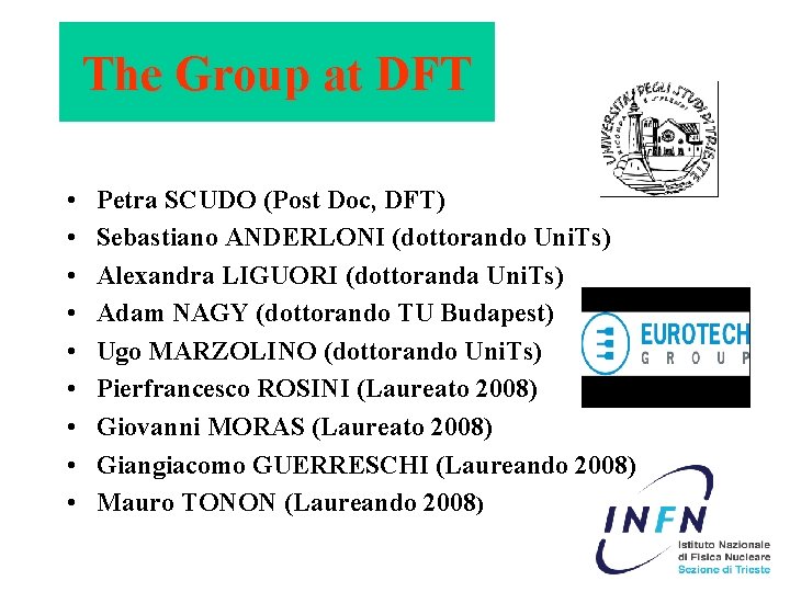 The Group at DFT • • • Petra SCUDO (Post Doc, DFT) Sebastiano ANDERLONI