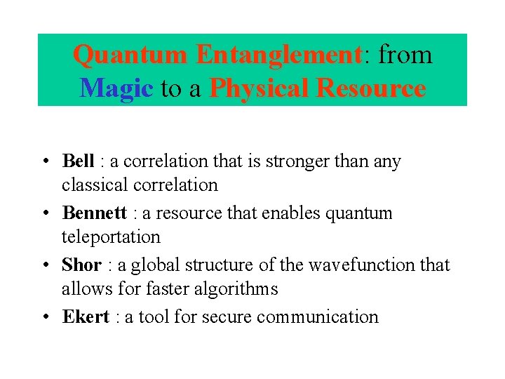 Quantum Entanglement: Entanglement from Magic to a Physical Resource • Bell : a correlation