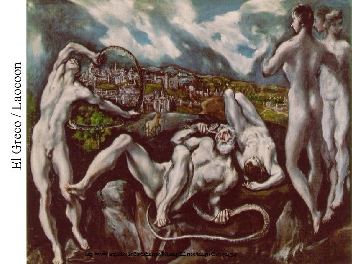 El Greco / Laocoon http: //www. artphil. co. kr/3. edu/images/Painting/El. Greco/images/Laocoon. jpg 