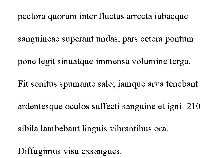 pectora quorum inter fluctus arrecta iubaeque sanguineae superant undas, pars cetera pontum pone legit