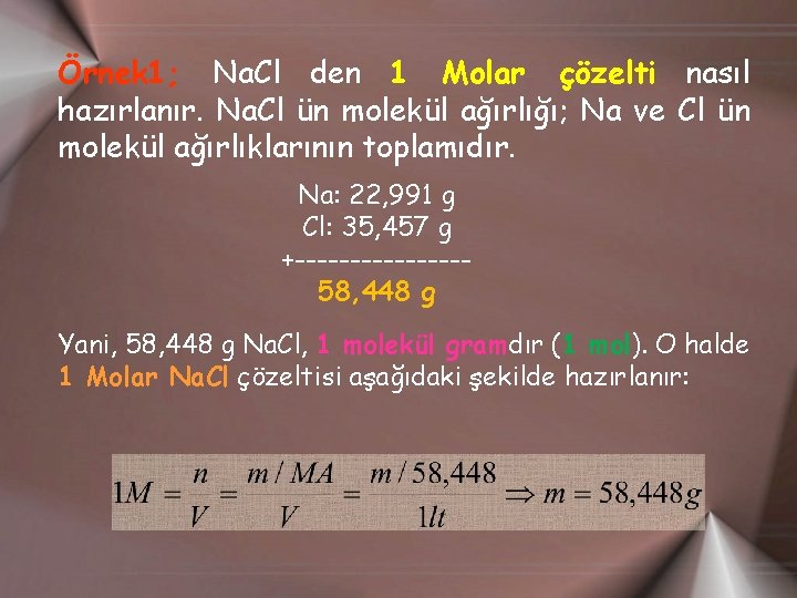 Örnek 1; Na. Cl den 1 Molar çözelti nasıl hazırlanır. Na. Cl ün molekül