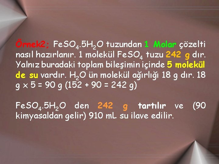 Örnek 2; Fe. SO 4. 5 H 2 O tuzundan 1 Molar çözelti nasıl