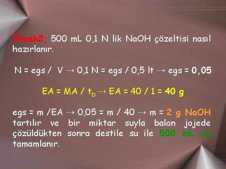 Örnek 2; 500 m. L 0, 1 N lik Na. OH çözeltisi nasıl hazırlanır.
