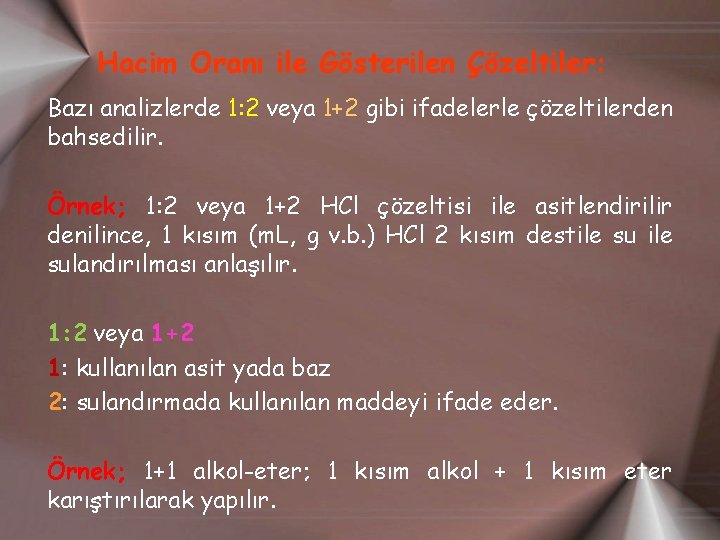 Hacim Oranı ile Gösterilen Çözeltiler: Bazı analizlerde 1: 2 veya 1+2 gibi ifadelerle çözeltilerden