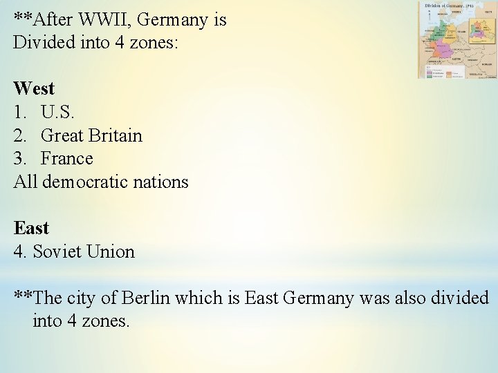 **After WWII, Germany is Divided into 4 zones: West 1. U. S. 2. Great