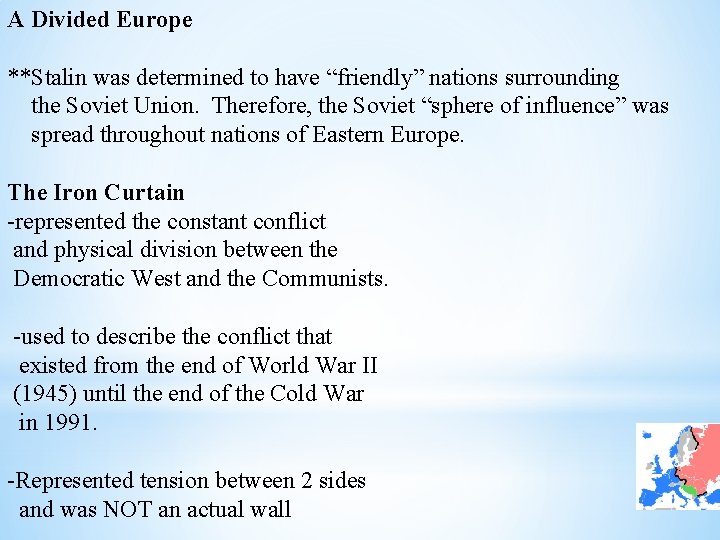 A Divided Europe **Stalin was determined to have “friendly” nations surrounding the Soviet Union.
