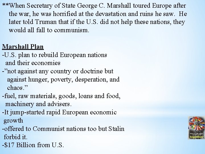 **When Secretary of State George C. Marshall toured Europe after the war, he was