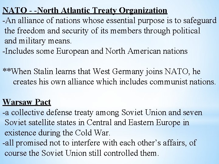 NATO - -North Atlantic Treaty Organization -An alliance of nations whose essential purpose is