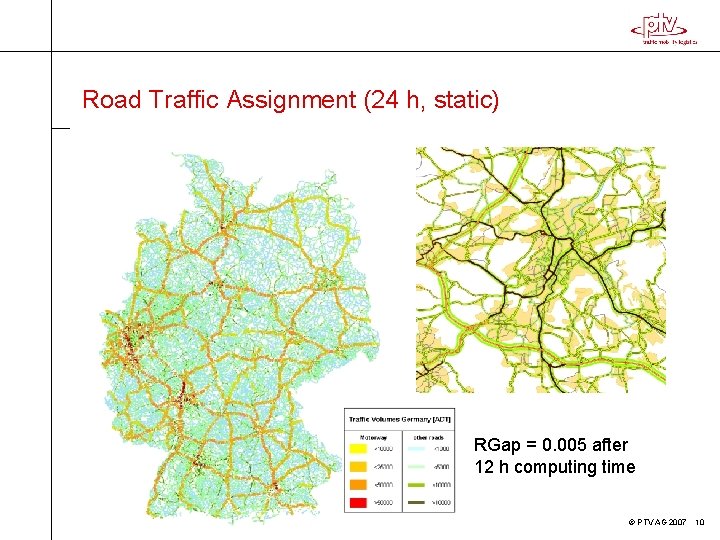 Road Traffic Assignment (24 h, static) RGap = 0. 005 after 12 h computing