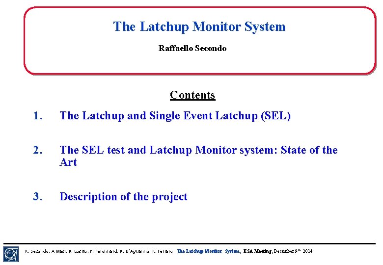 The Latchup Monitor System Raffaello Secondo Contents 1. The Latchup and Single Event Latchup