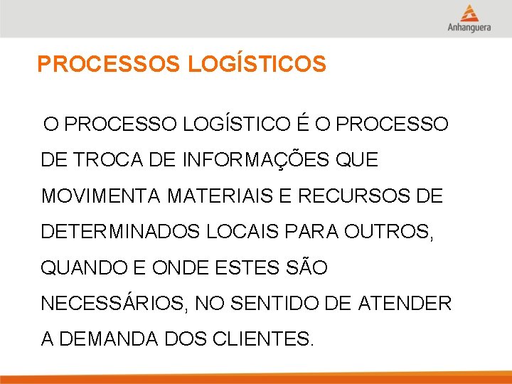 PROCESSOS LOGÍSTICOS O PROCESSO LOGÍSTICO É O PROCESSO DE TROCA DE INFORMAÇÕES QUE MOVIMENTA