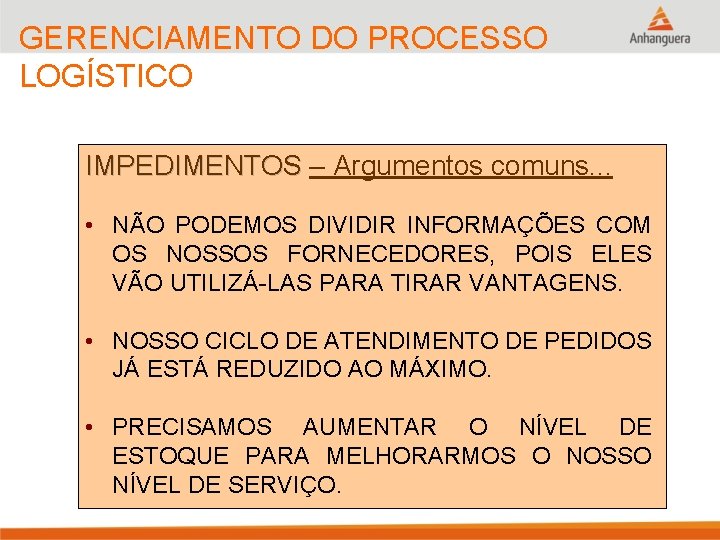 GERENCIAMENTO DO PROCESSO LOGÍSTICO IMPEDIMENTOS – Argumentos comuns. . . • NÃO PODEMOS DIVIDIR