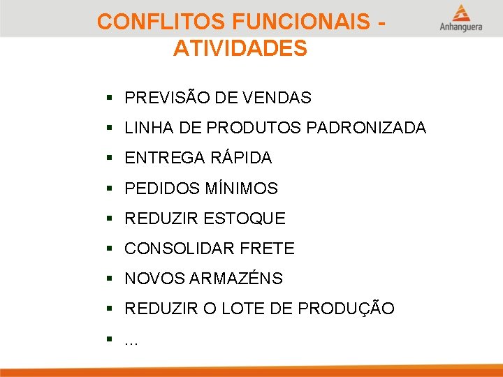 CONFLITOS FUNCIONAIS ATIVIDADES § PREVISÃO DE VENDAS § LINHA DE PRODUTOS PADRONIZADA § ENTREGA