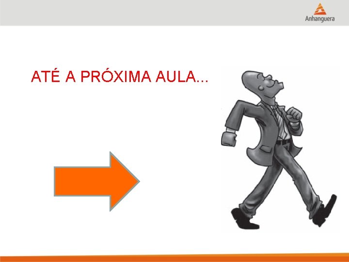 ATÉ A PRÓXIMA AULA. . . 