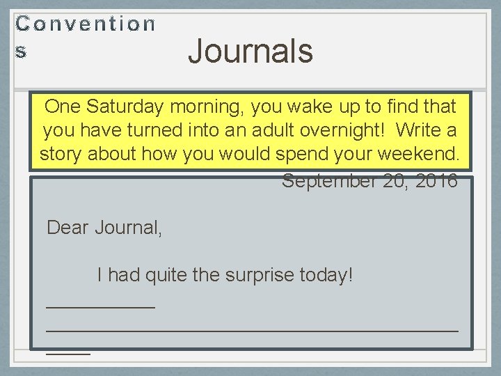 Journals One Saturday morning, you wake up to find that you have turned into