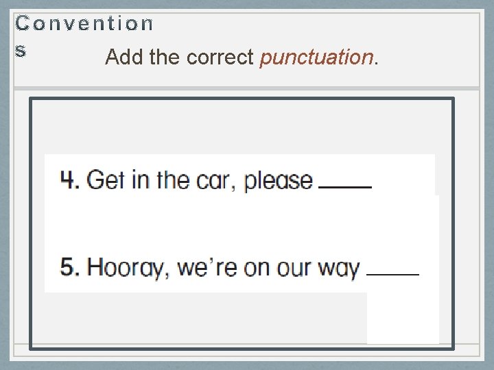 Add the correct punctuation. 