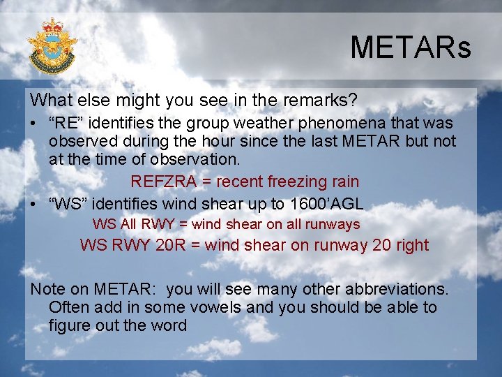 METARs What else might you see in the remarks? • “RE” identifies the group METARs What else might you see in the remarks? • “RE” identifies the group