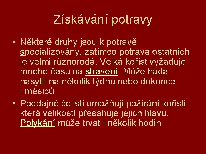 Získávání potravy • Některé druhy jsou k potravě specializovány, zatímco potrava ostatních je velmi